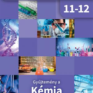 OH-KEM1112E Gyűjtemény a KÉMIA emelt szintű oktatásához 11-12.
