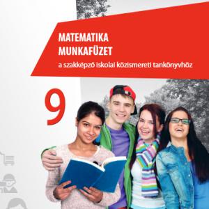 OH-SZK09M2 Matematika munkafüzet a szakképző iskolai közismereti tankönyvhöz 9.
