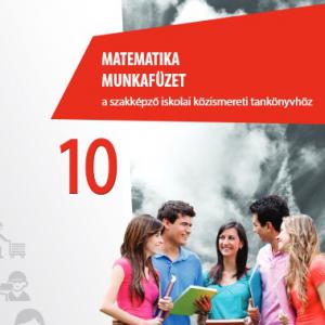 OH-SZK10M2 Matematika munkafüzet a szakképző iskolai közismereti tankönyvhöz 10.