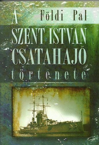A Szent Istvány csatahajó történetet