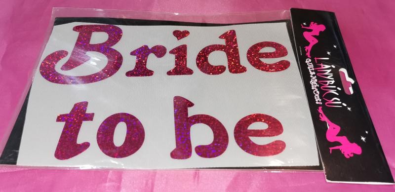 Bride to be, textilre vasalható matrica, 1 db