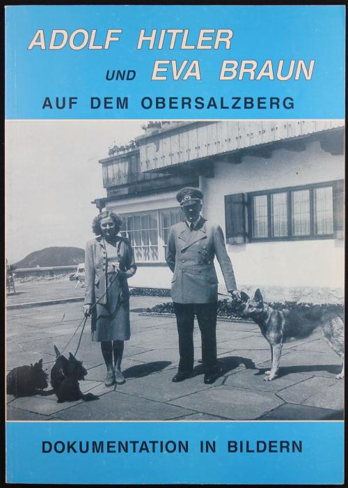 Adolf Hitler und Eva Braun auf dem Obersalzberg. Eine Dokumentation in Bildern.