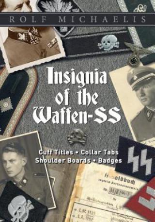 Rolf Michaelis: Insignia of the Waffen-SS: Cuff Titles, Collar Tabs, Shoulder Boards and Badges