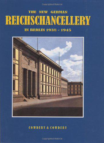 The New German Reichschancellery in Berlin 1938-1945