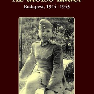 Galántay Ervin: Az utolsó kadét (Budapest, 1944-1945)