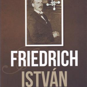 Schutzbach Csaba: Friedrich István - 100 éve történt az őszirózsás forradalom