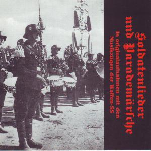Soldatenlieder und Parademärsche - In Originalaufnahmen Mit Den Musikzügen Der Waffen-SS