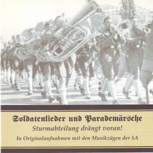 Soldatenlieder und Parademärsche - Sturmabteilung drängt voran! - In Originalaufnahmen mit den Musikzügen den SA
