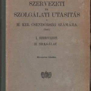 Szervezeti és szolgálati utasítás a m.kir. csendőrség számára 1941 reprint