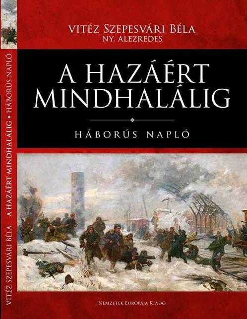 vitéz Szepesvári Béla nyugalmazott alezredes: A hazáért mindhalálig
