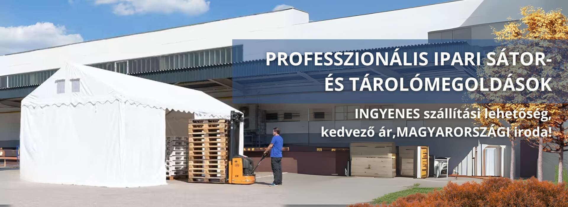 IPARI SÁTRAK SZÉLES KÍNÁLATA