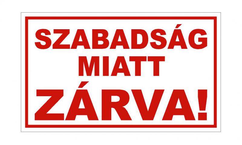 Szabadság miatt zárva! tábla (290x174 mm) /HPVC/