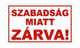 Szabadság miatt zárva! tábla (290x174 mm) /HPVC/