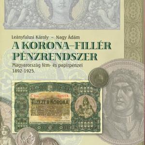 Korona-Fillér pénzrendszer 1892-1925 (Magyarország fém- és papírpénzei)