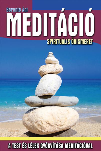 Berente Ági - Meditáció Spirituális önismeret