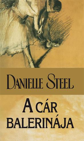 Danielle Steel - A cár balerinája