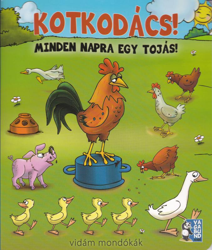 Kotkodács! Minden napra egy tojás!-vidám modókák
