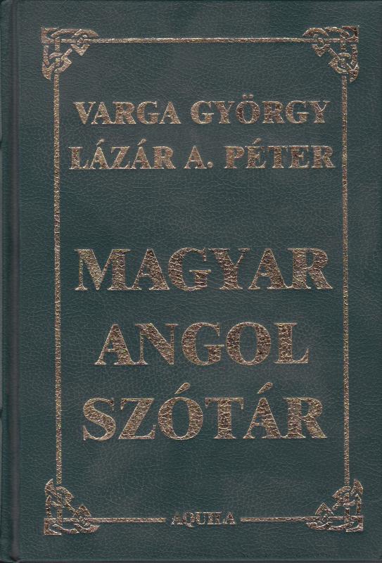 Magyar Angol szótár - Varga György, Lázár A. Péter