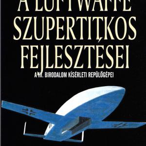 A Luftwaffe szupertitkos fejlesztései