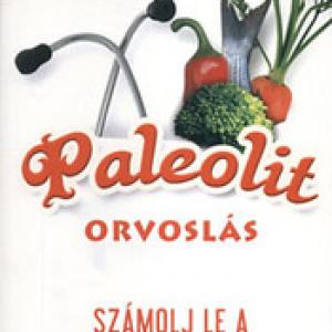 Paleolit orvoslás - Számolj le a betegségekkel!