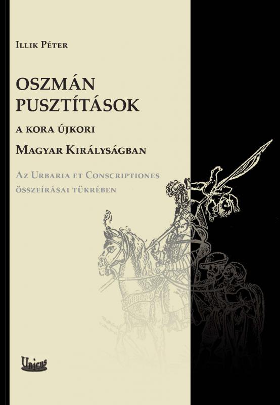 Illik Péter: Oszmán pusztítások a kora újkori Magyar Királyságban
