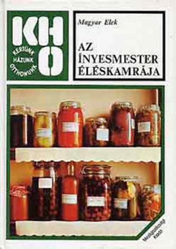 Az ínyesmester éléskamrája-befőzés, házi konzerválás