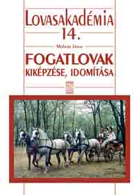 Fogatlovak kiképzése, idomítása-Lovasakadémia 14.