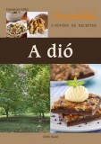 A dió - A növény és receptek