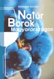 Natúr borok Magyarországon - Emberek, helyek és borok