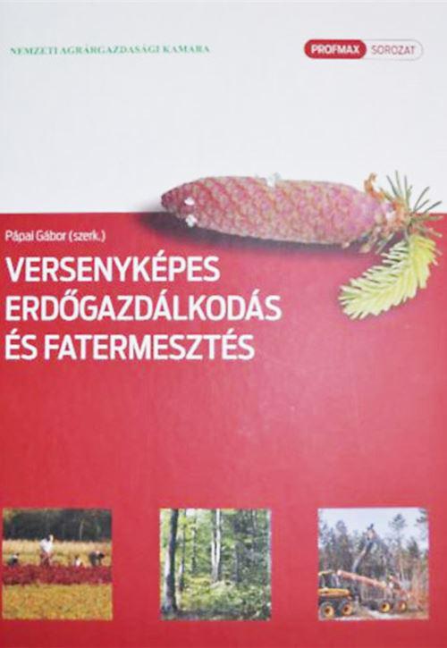 Versenyképes erdőgazdálkodás és fatermesztés