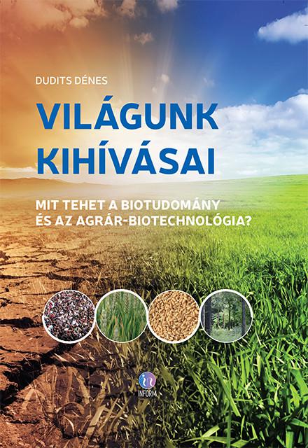 Világunk Kihívásai – Mit Tehet A Biotudomány És Az Agrár-Biotechnológia?
