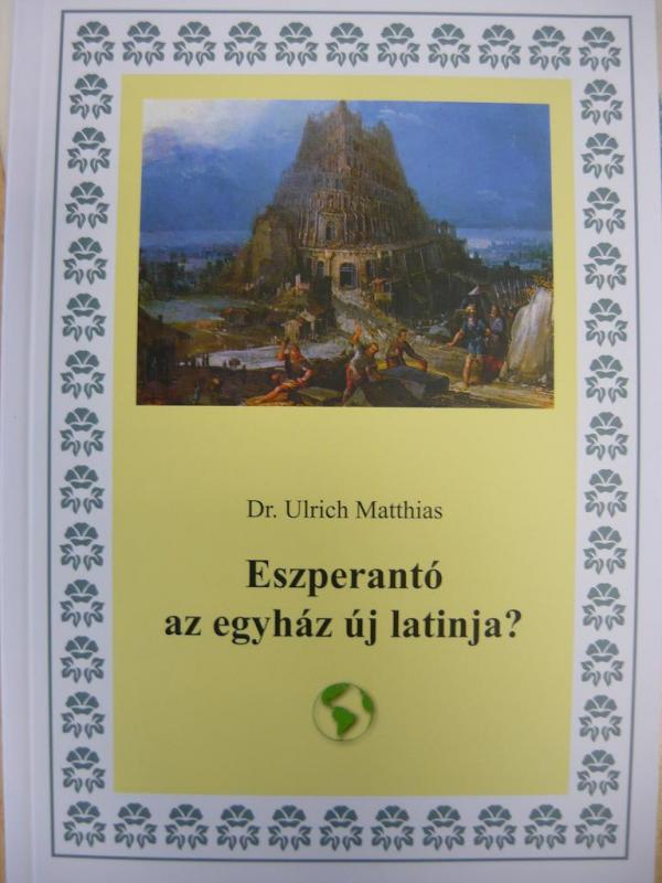Matthias, Ulrich Dr.: Eszperantó az egyház új latinja?