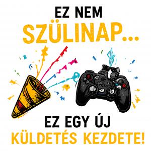Ez nem szülinap - Gamer szülinapi mintás póló