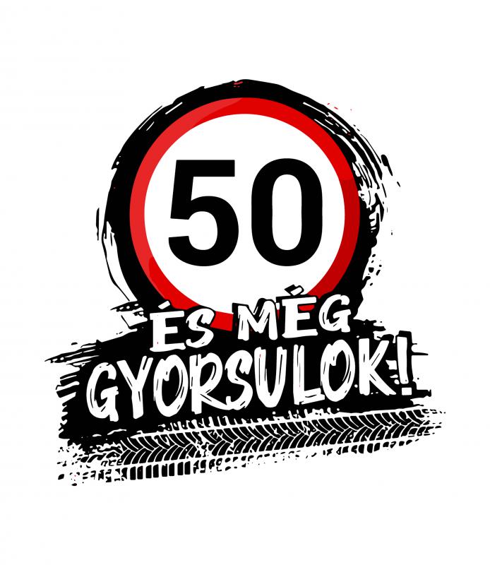 Kresz tábla - 50 és még gyorsulok - szülinapi mintás póló