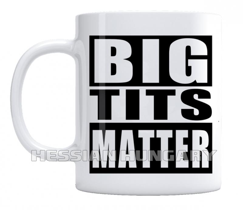 Big Tits Matter - kerámia bögre