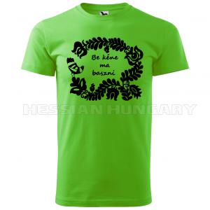 Be kéne ma baszni - póló