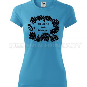 Be kéne ma baszni - póló