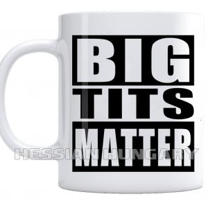 Big Tits Matter - kerámia bögre