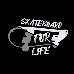 Skateboard For Life