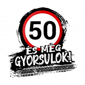 Kresz tábla - 50 és még gyorsulok - szülinapi mintás póló